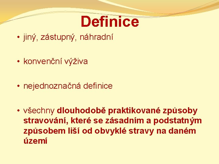 Definice • jiný, zástupný, náhradní • konvenční výživa • nejednoznačná definice • všechny dlouhodobě