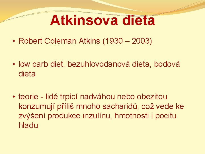 Atkinsova dieta • Robert Coleman Atkins (1930 – 2003) • low carb diet, bezuhlovodanová