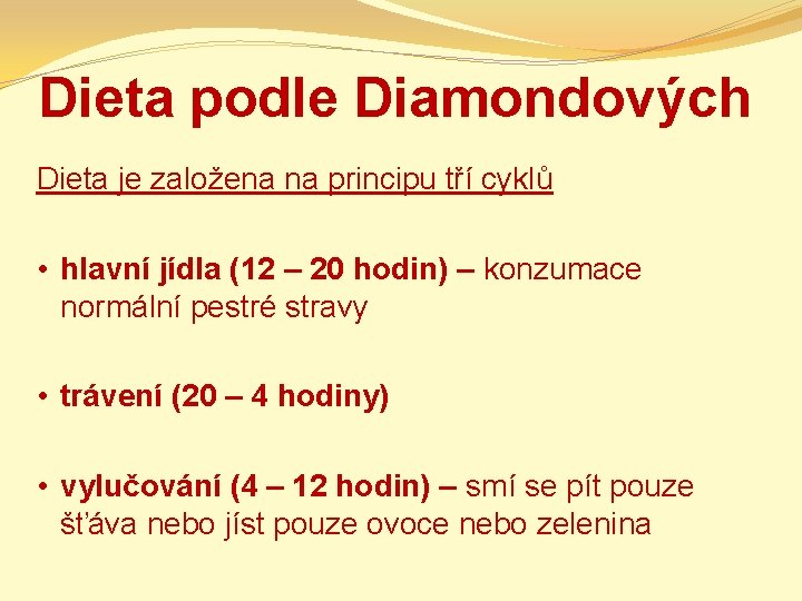Dieta podle Diamondových Dieta je založena na principu tří cyklů • hlavní jídla (12