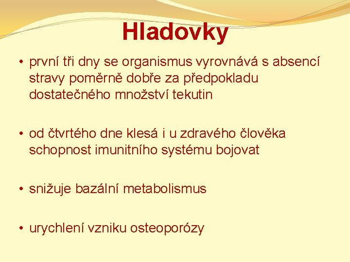 Hladovky • první tři dny se organismus vyrovnává s absencí stravy poměrně dobře za