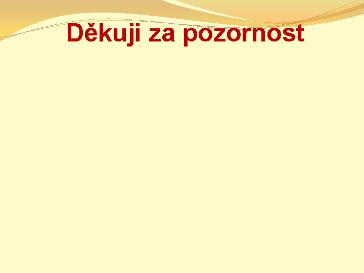 Děkuji za pozornost 