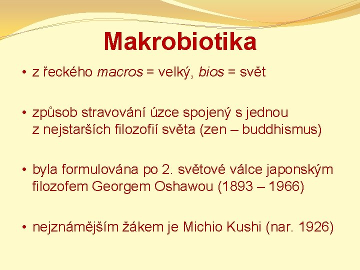 Makrobiotika • z řeckého macros = velký, bios = svět • způsob stravování úzce