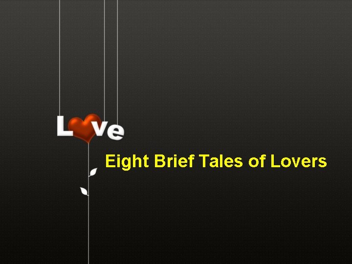 Eight Brief Tales of Lovers 