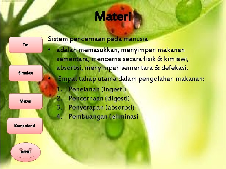 Materi Tes Simulasi Materi Kompetensi MENU Sistem pencernaan pada manusia • adalah memasukkan, menyimpan