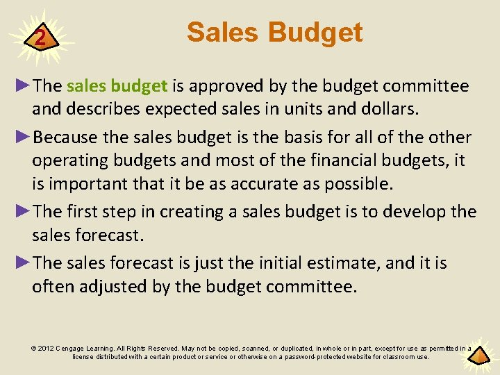 2 Sales Budget ►The sales budget is approved by the budget committee and describes
