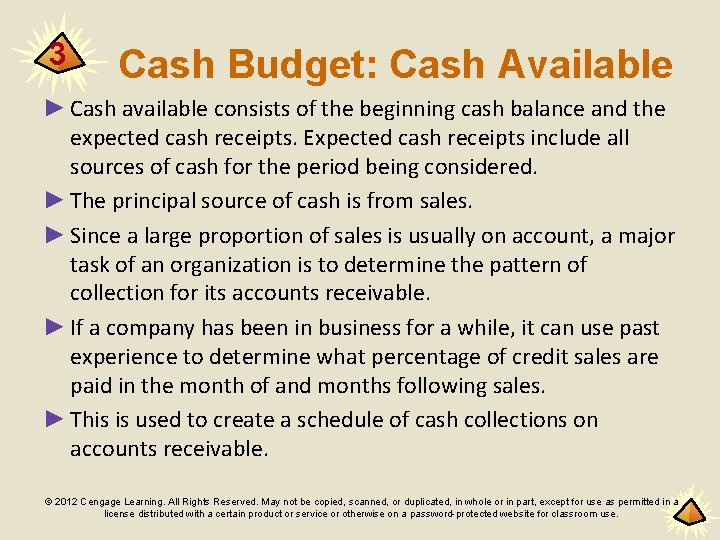3 Cash Budget: Cash Available ► Cash available consists of the beginning cash balance