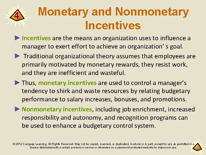 4 Monetary and Nonmonetary Incentives ► Incentives are the means an organization uses to