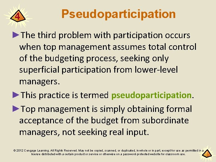 4 Pseudoparticipation ►The third problem with participation occurs when top management assumes total control