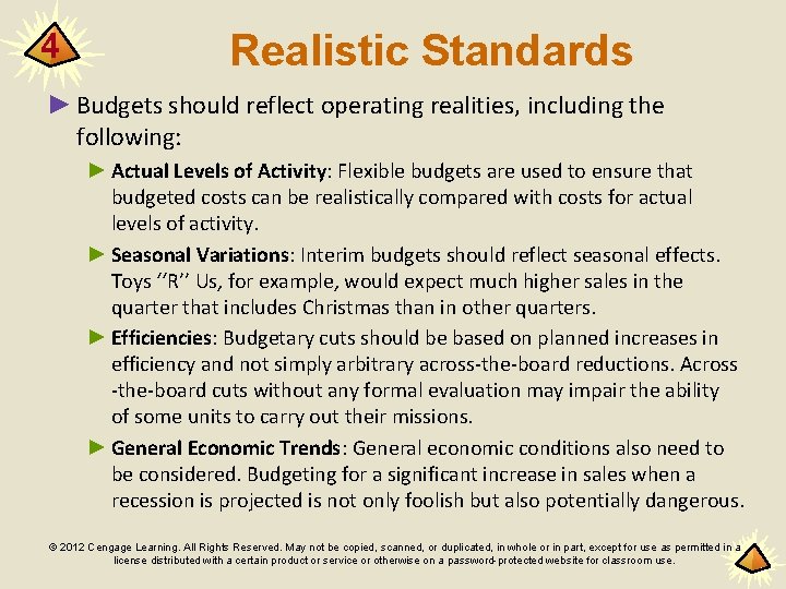 4 Realistic Standards ► Budgets should reflect operating realities, including the following: ► Actual