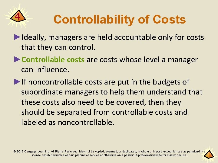 4 Controllability of Costs ►Ideally, managers are held accountable only for costs that they