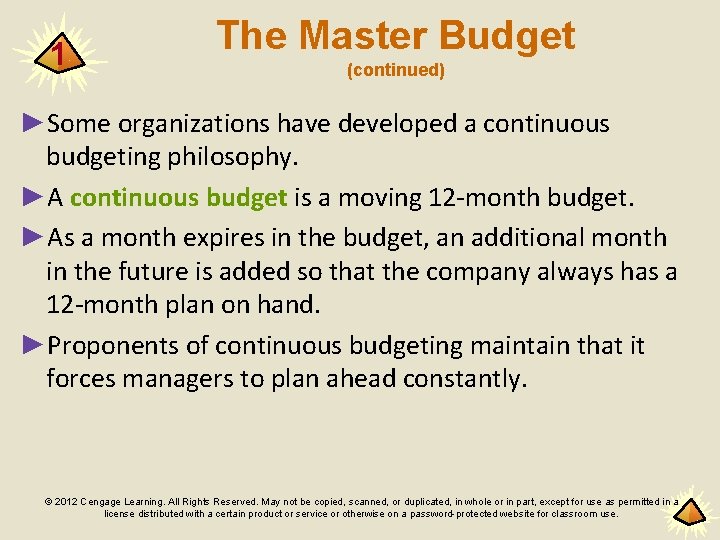 1 The Master Budget (continued) ►Some organizations have developed a continuous budgeting philosophy. ►A