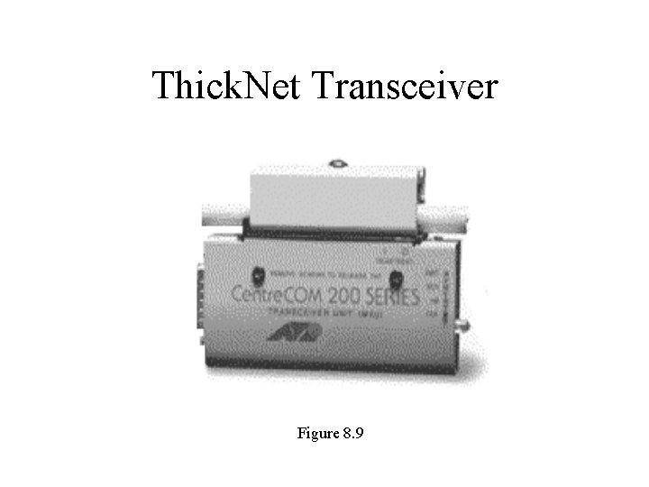 Thick. Net Transceiver Figure 8. 9 