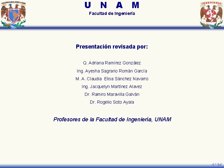 U N A M Facultad de Ingeniería Presentación revisada por: Q. Adriana Ramírez González U N A M Facultad de Ingeniería Presentación revisada por: Q. Adriana Ramírez González