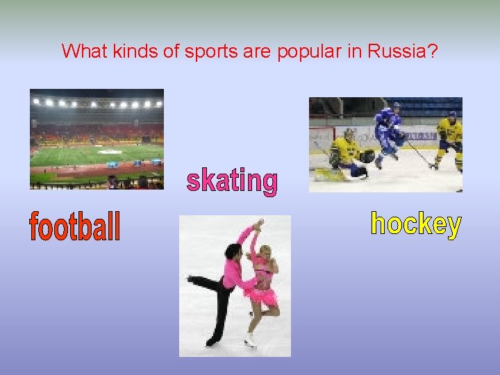 What kinds of sports are popular in Russia? 