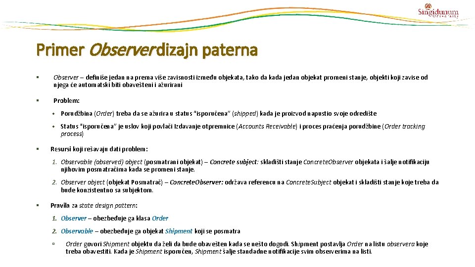 Primer Observer dizajn paterna § Observer – definiše jedan na prema više zavisnosti između Primer Observer dizajn paterna § Observer – definiše jedan na prema više zavisnosti između