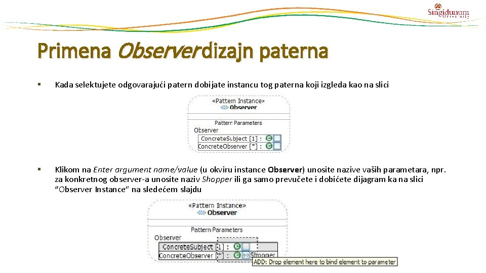 Primena Observer dizajn paterna § Kada selektujete odgovarajući patern dobijate instancu tog paterna koji Primena Observer dizajn paterna § Kada selektujete odgovarajući patern dobijate instancu tog paterna koji