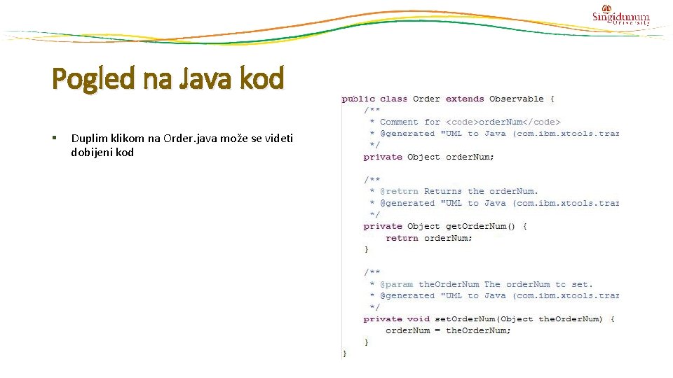 Pogled na Java kod § Duplim klikom na Order. java može se videti dobijeni Pogled na Java kod § Duplim klikom na Order. java može se videti dobijeni