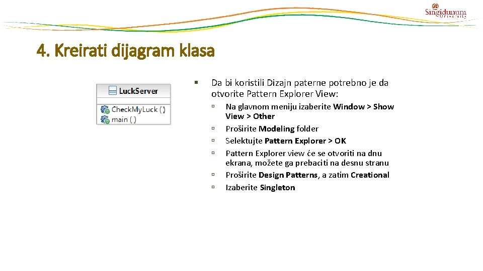 4. Kreirati dijagram klasa § Da bi koristili Dizajn paterne potrebno je da otvorite 4. Kreirati dijagram klasa § Da bi koristili Dizajn paterne potrebno je da otvorite