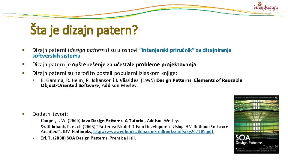 Šta je dizajn patern? § § § Dizajn paterni (design patterns) su u osnovi Šta je dizajn patern? § § § Dizajn paterni (design patterns) su u osnovi