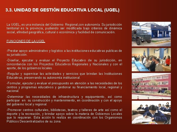 3. 3. UNIDAD DE GESTIÓN EDUCATIVA LOCAL (UGEL) La UGEL, es una instancia del