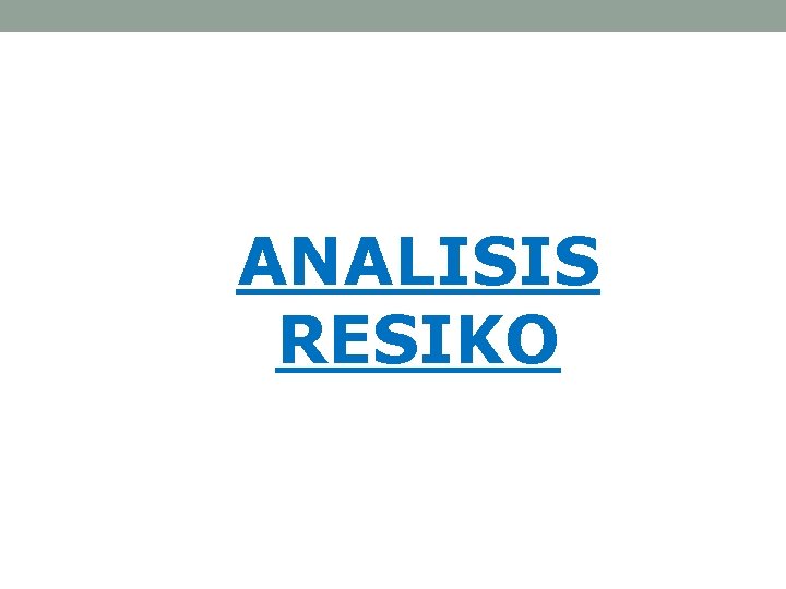 ANALISIS RESIKO 