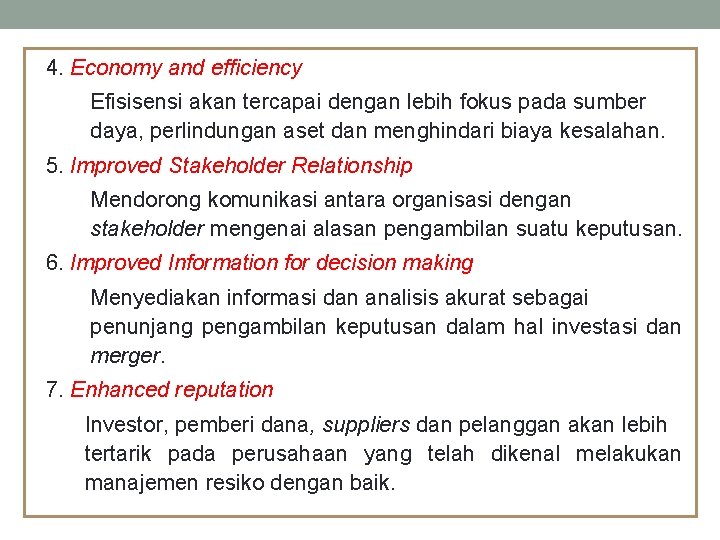 4. Economy and efficiency Efisisensi akan tercapai dengan lebih fokus pada sumber daya, perlindungan