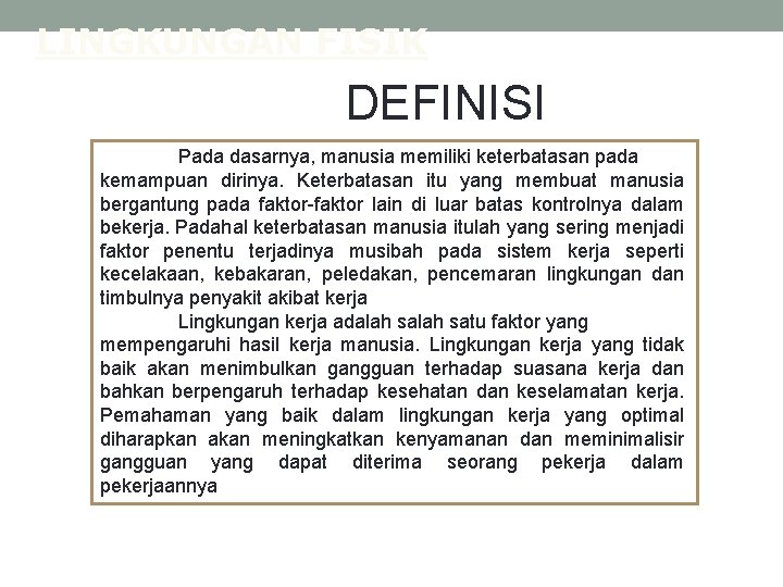 LINGKUNGAN FISIK DEFINISI Pada dasarnya, manusia memiliki keterbatasan pada kemampuan dirinya. Keterbatasan itu yang