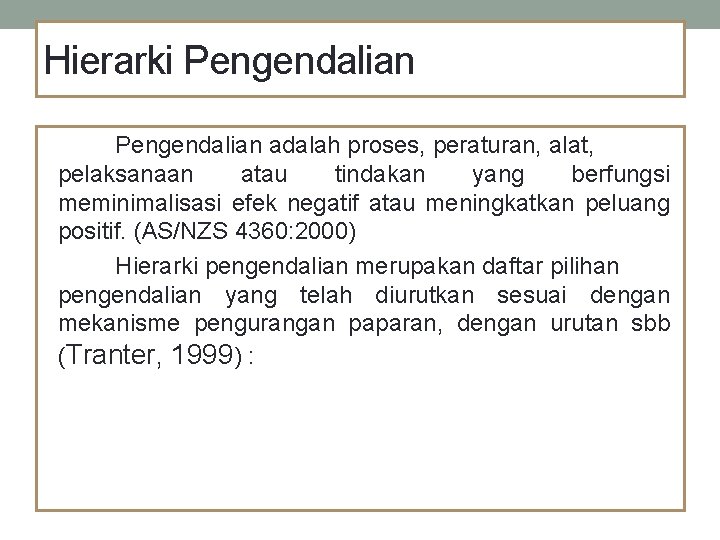 Hierarki Pengendalian adalah proses, peraturan, alat, pelaksanaan atau tindakan yang berfungsi meminimalisasi efek negatif