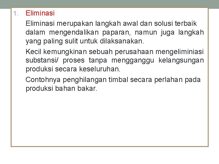 1. Eliminasi merupakan langkah awal dan solusi terbaik dalam mengendalikan paparan, namun juga langkah