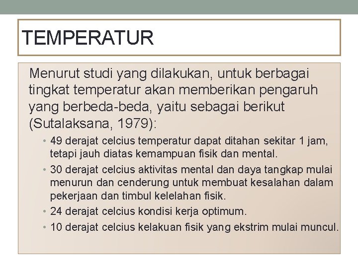 TEMPERATUR Menurut studi yang dilakukan, untuk berbagai tingkat temperatur akan memberikan pengaruh yang berbeda-beda,