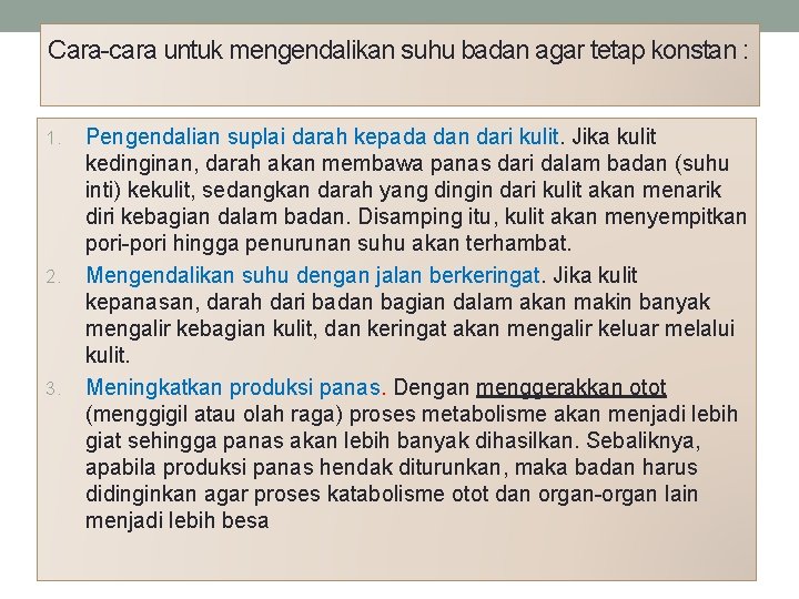 Cara-cara untuk mengendalikan suhu badan agar tetap konstan : 1. 2. 3. Pengendalian suplai