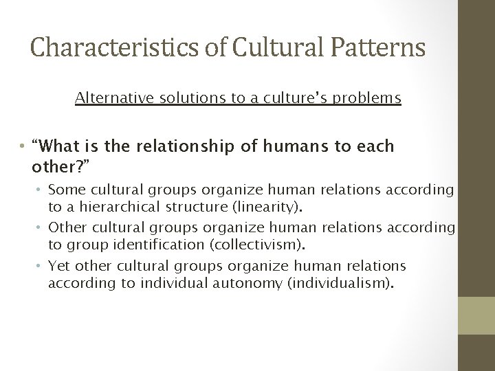 Characteristics of Cultural Patterns Alternative solutions to a culture’s problems • “What is the