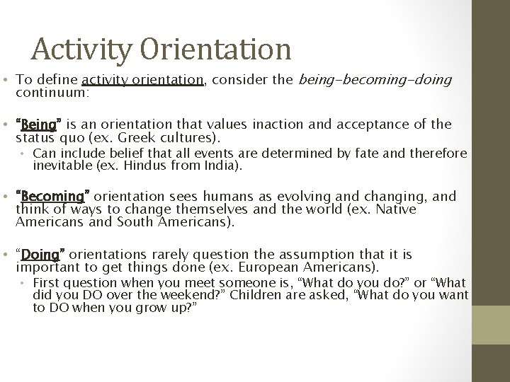 Activity Orientation • To define activity orientation, consider the being-becoming-doing continuum: • “Being” is