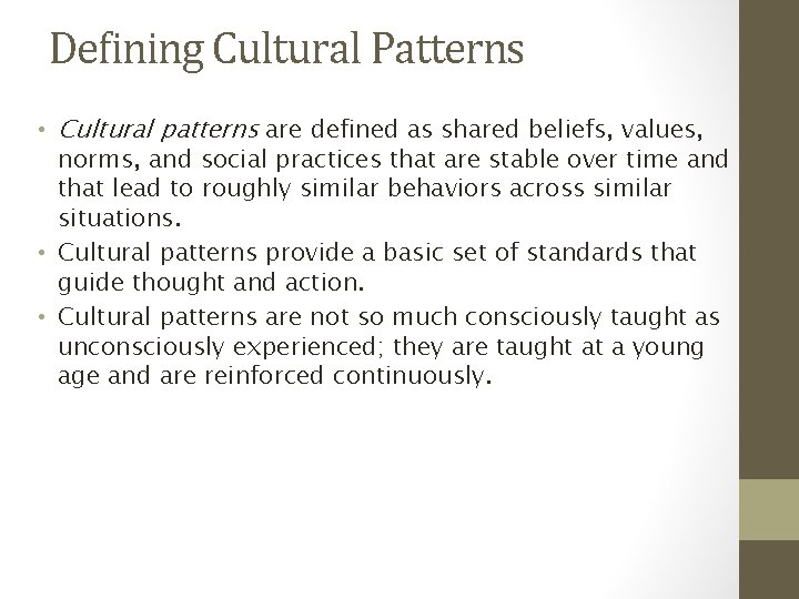 Defining Cultural Patterns • Cultural patterns are defined as shared beliefs, values, norms, and