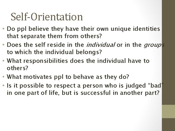 Self-Orientation • Do ppl believe they have their own unique identities that separate them