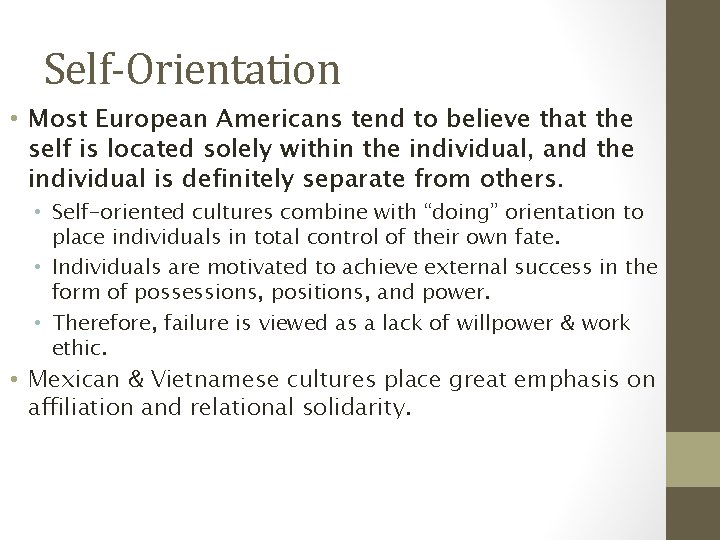 Self-Orientation • Most European Americans tend to believe that the self is located solely
