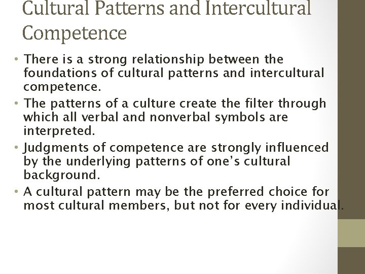 Cultural Patterns and Intercultural Competence • There is a strong relationship between the foundations