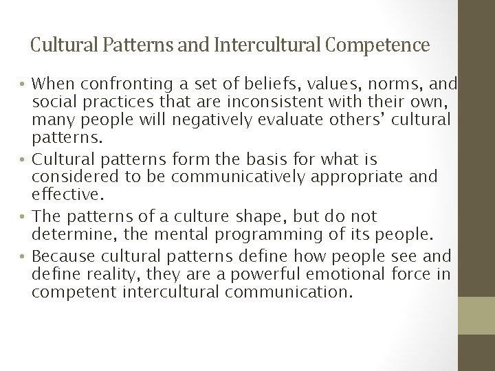 Cultural Patterns and Intercultural Competence • When confronting a set of beliefs, values, norms,