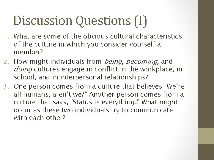 Discussion Questions (I) 1. What are some of the obvious cultural characteristics of the