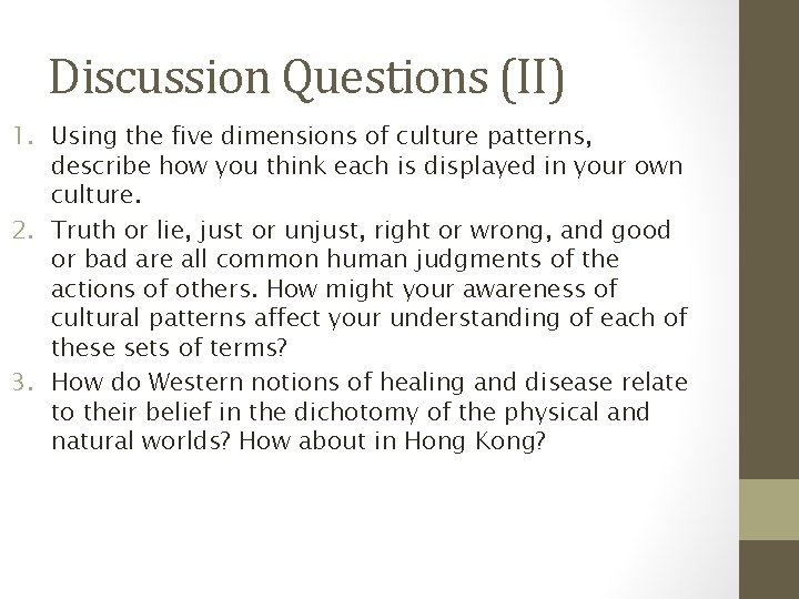 Discussion Questions (II) 1. Using the five dimensions of culture patterns, describe how you