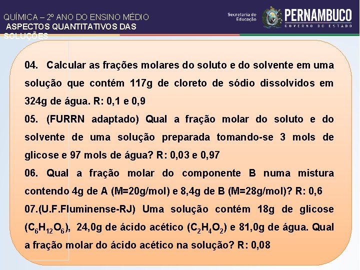 QUÍMICA – 2º ANO DO ENSINO MÉDIO ASPECTOS QUANTITATIVOS DAS SOLUÇÕES 04. Calcular as