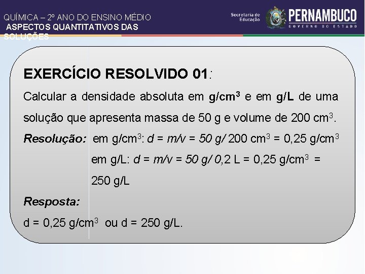 QUÍMICA – 2º ANO DO ENSINO MÉDIO ASPECTOS QUANTITATIVOS DAS SOLUÇÕES EXERCÍCIO RESOLVIDO 01: