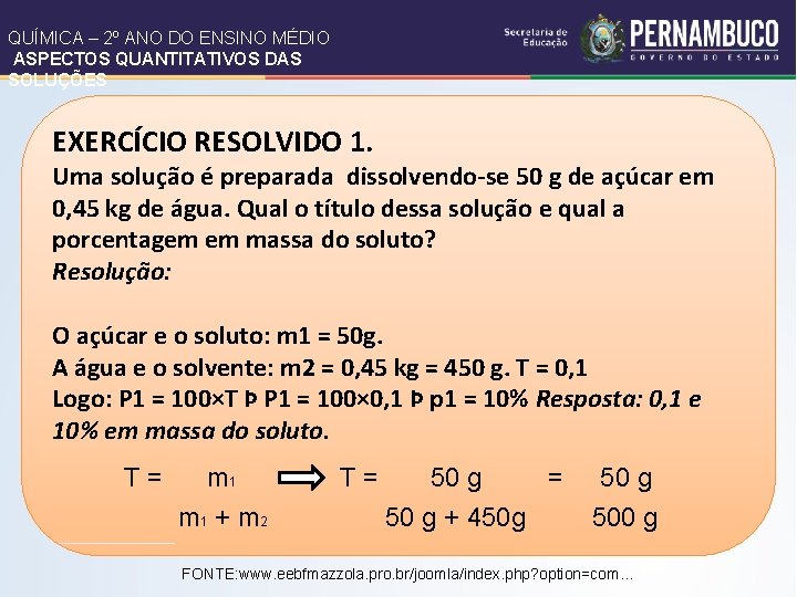 QUÍMICA – 2º ANO DO ENSINO MÉDIO ASPECTOS QUANTITATIVOS DAS SOLUÇÕES EXERCÍCIO RESOLVIDO 1.