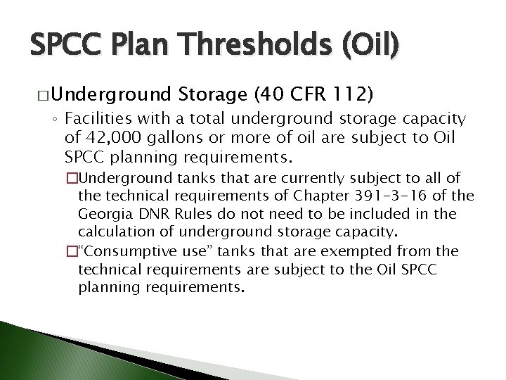 SPCC Plan Thresholds (Oil) � Underground Storage (40 CFR 112) ◦ Facilities with a