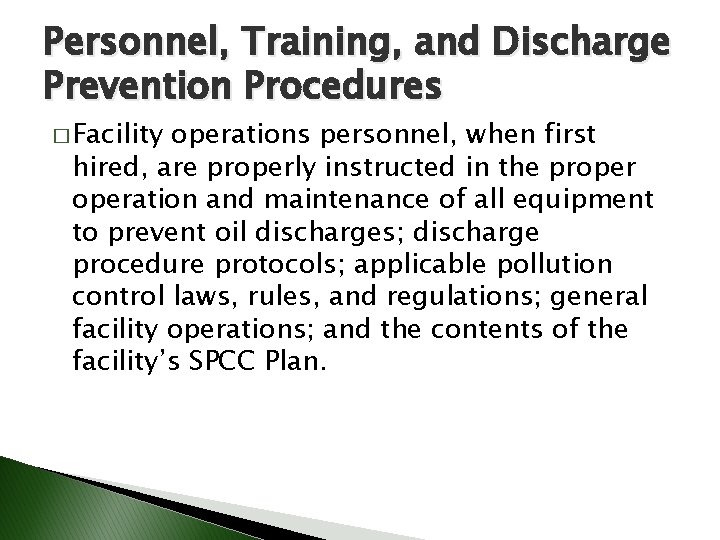 Personnel, Training, and Discharge Prevention Procedures � Facility operations personnel, when first hired, are