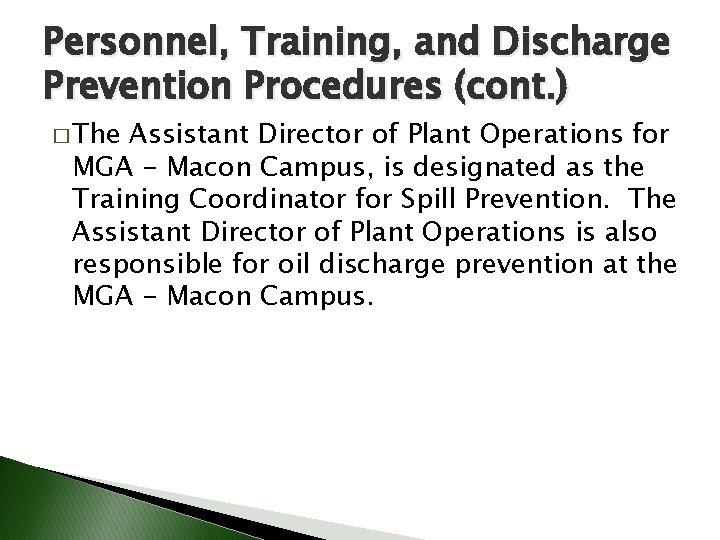 Personnel, Training, and Discharge Prevention Procedures (cont. ) � The Assistant Director of Plant