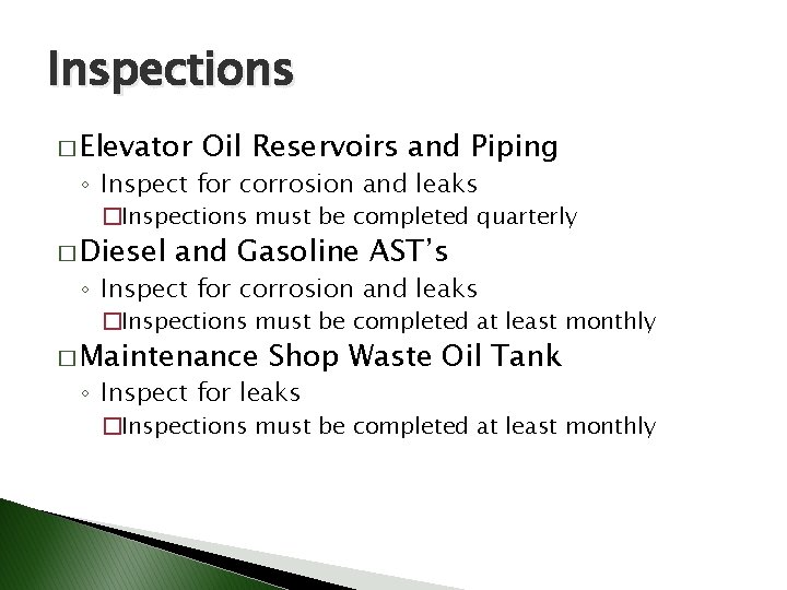 Inspections � Elevator Oil Reservoirs and Piping ◦ Inspect for corrosion and leaks �Inspections