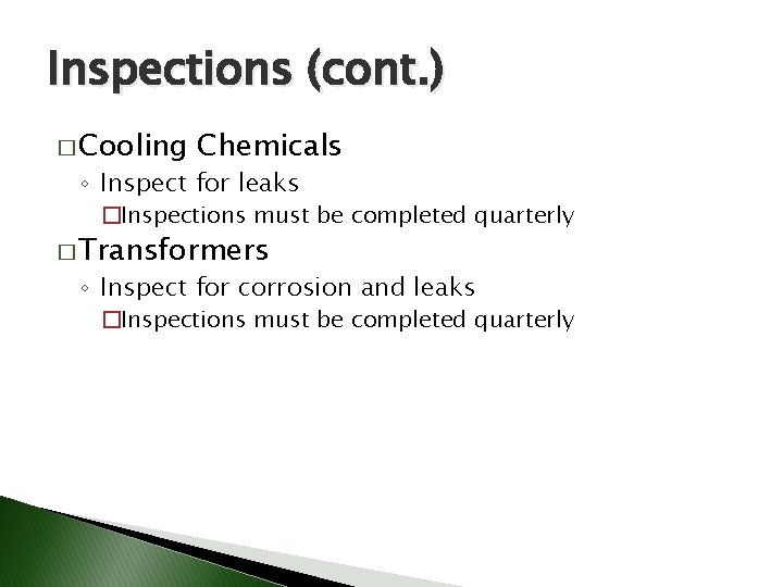 Inspections (cont. ) � Cooling Chemicals ◦ Inspect for leaks �Inspections must be completed