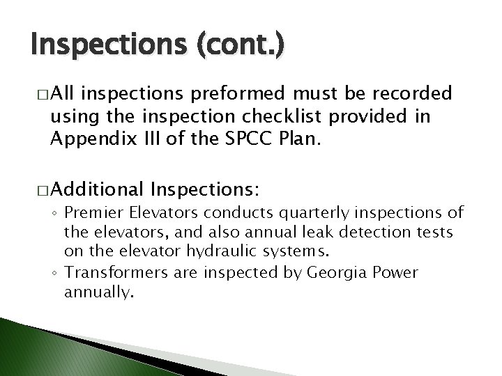 Inspections (cont. ) � All inspections preformed must be recorded using the inspection checklist