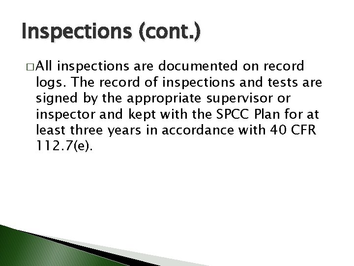 Inspections (cont. ) � All inspections are documented on record logs. The record of